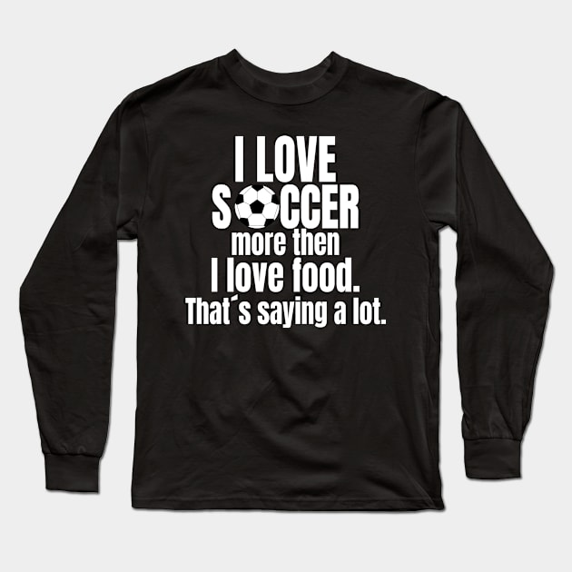 I Love Soccer Long Sleeve T-Shirt by Jimmyson